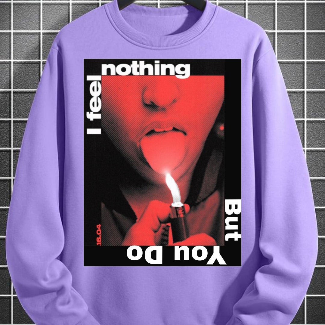 Exclusive "I Feel Nothing" Sweatshirt